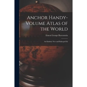Anchor Handy-Volume Atlas of the World: An Entirely New and Enlarged Ed
