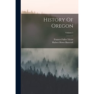 History Of Oregon; Volume 1