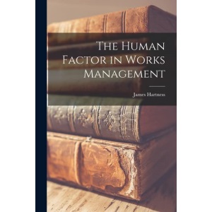The Human Factor in Works Management
