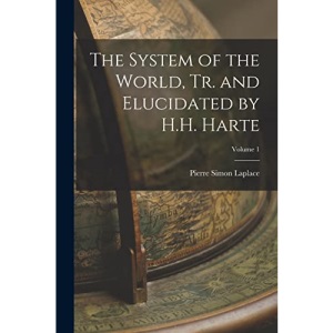 The System of the World, Tr. and Elucidated by H.H. Harte; Volume 1