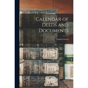 Calendar of Deeds and Documents