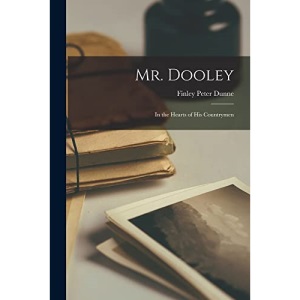 Mr. Dooley: In the Hearts of His Countrymen