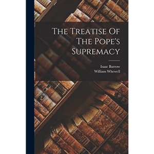 The Treatise Of The Pope's Supremacy