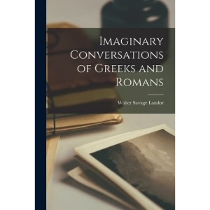Imaginary Conversations of Greeks and Romans