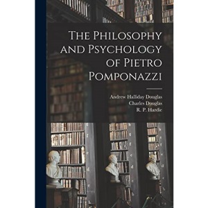 The Philosophy and Psychology of Pietro Pomponazzi