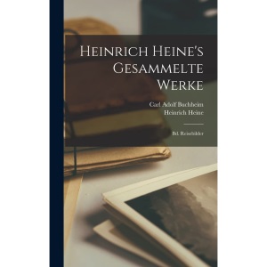 Heinrich Heine's Gesammelte Werke: Bd. Reisebilder