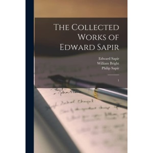 The Collected Works of Edward Sapir: 1