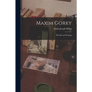Maxim Gorky: His Life and Writings