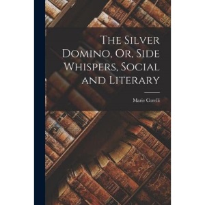 The Silver Domino, Or, Side Whispers, Social and Literary