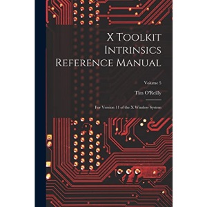 X Toolkit Intrinsics Reference Manual: For Version 11 of the X Window System; Volume 5