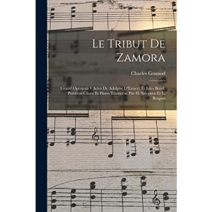 Le tribut de Zamora; grand opéra en 4 actes de Adolphe D'Ennery et Jules Brésil. Partition chant et piano transcrite par H. Salomon et L. Roques