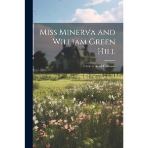 Miss Minerva and William Green Hill