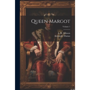 Queen Margot; Volume 1