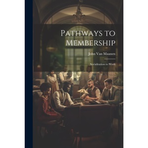 Pathways to Membership: Socialization to Work