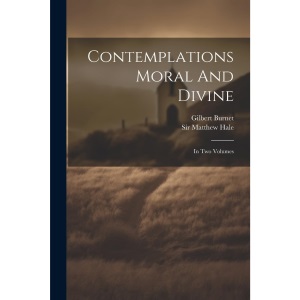 Contemplations Moral And Divine: In Two Volumes
