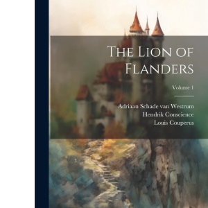 The Lion of Flanders; Volume 1