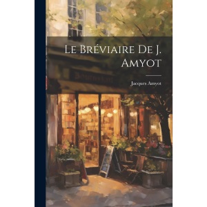 Le Bréviaire De J. Amyot