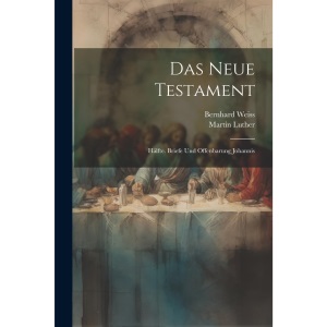Das Neue Testament: Hälfte. Briefe Und Offenbarung Johannis