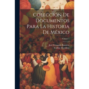 Colección De Documentos Para La Historia De México; Volume 1
