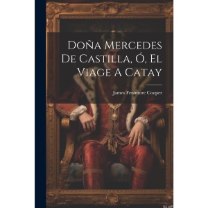 Doña Mercedes De Castilla, Ó, El Viage A Catay