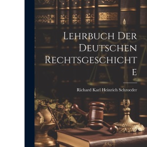 Lehrbuch Der Deutschen Rechtsgeschichte