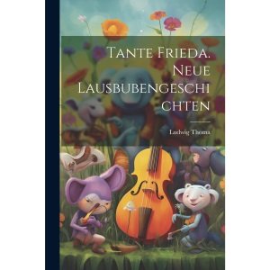Tante Frieda. Neue Lausbubengeschichten