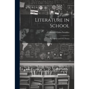 Literature in School: An Address and two Essays