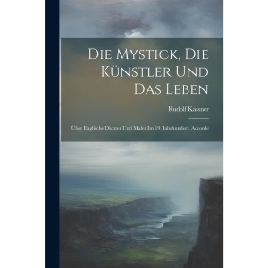 Die Mystick, die Künstler und das Leben; über englische Dichter und Maler im 19. Jahrhundert. Accorde
