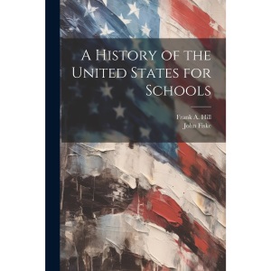 A History of the United States for Schools