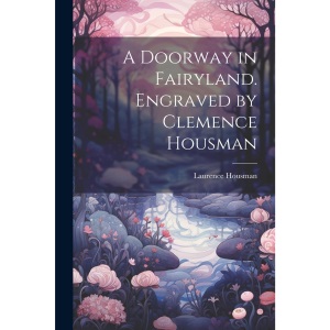 A Doorway in Fairyland. Engraved by Clemence Housman