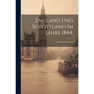 England und Schottland im Jahre 1844.