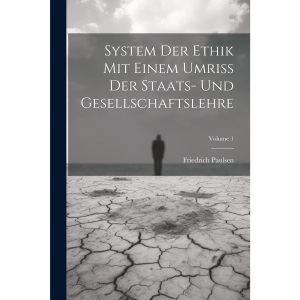 System Der Ethik Mit Einem Umriss Der Staats- Und Gesellschaftslehre; Volume 1