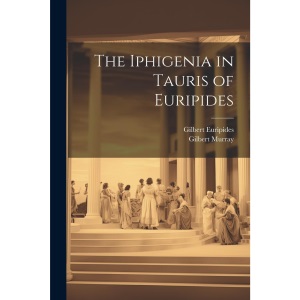 The Iphigenia in Tauris of Euripides