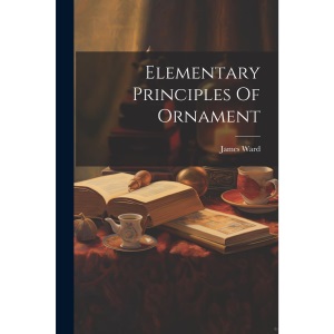 Elementary Principles Of Ornament