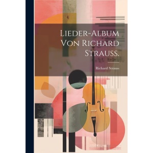 Lieder-Album von Richard Strauss.