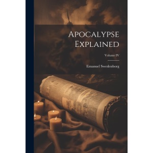 Apocalypse Explained; Volume IV