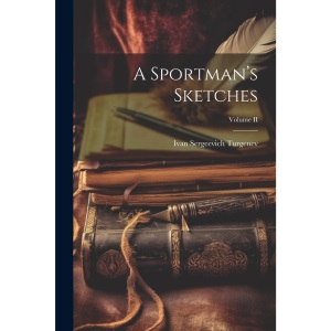 A Sportman's Sketches; Volume II