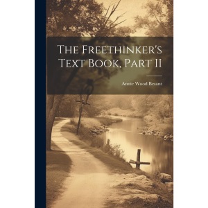 The Freethinker's Text Book, Part II