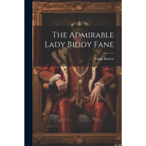 The Admirable Lady Biddy Fane