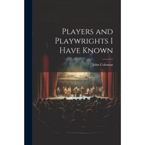 Players and Playwrights I Have Known