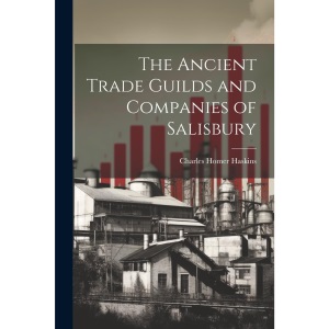The Ancient Trade Guilds and Companies of Salisbury