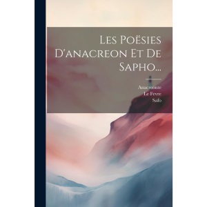 Les Poësies D'anacreon Et De Sapho...