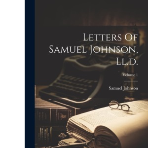 Letters Of Samuel Johnson, Ll.d.; Volume 1