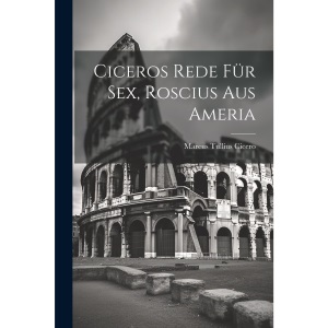 Ciceros Rede für Sex, Roscius aus Ameria