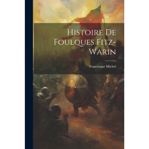 Histoire De Foulques Fitz-warin