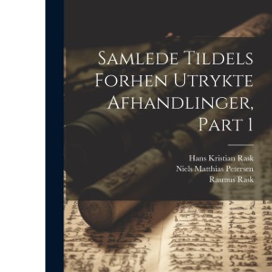 Samlede Tildels Forhen Utrykte Afhandlinger, Part 1