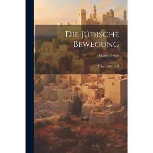 Die Jüdische Bewegung: Folge. 1900-1914