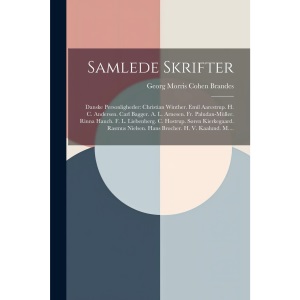 Samlede Skrifter: Danske Personligheder: Christian Winther. Emil Aarestrup. H. C. Andersen. Carl Bagger. A. L. Arnesen. Fr. Paludan-Müller. Rinna ... Nielsen. Hans Brøcher. H. V. Kaalund. M....
