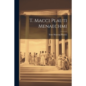 T. Macci Plauti Menaechmi
