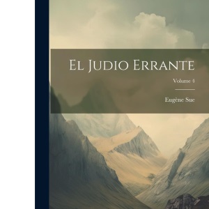 El Judio Errante; Volume 4
